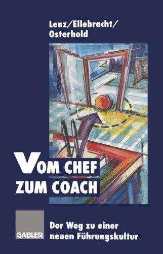 Vom Chef zum Coach: Der Weg zu einer neuen Führungskultur (German Edition)