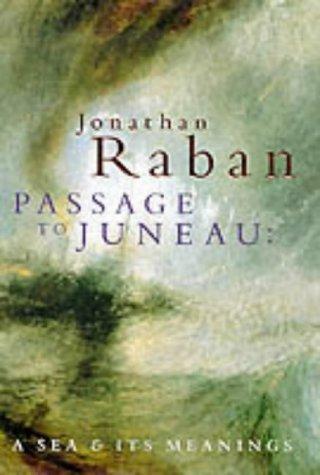 Passage to Juneau:Sea & Its Meaning: A Sea and Its Meaning