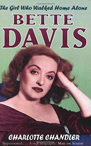 The Girl Who Walked Home Alone: Bette Davis  A Personal Biography