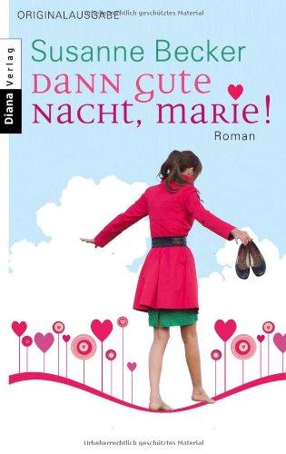 Dann gute Nacht, Marie!: Roman