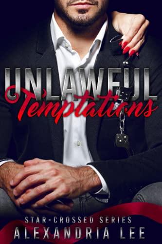 Unlawful Temptations (The Star-Crossed Series, Band 1)