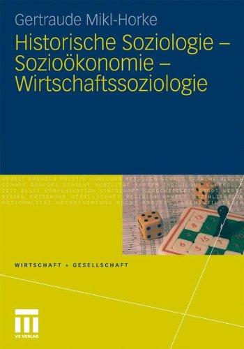 Historische Soziologie - Sozioökonomie - Wirtschaftssoziologie (Wirtschaft Und Gesellschaft) (German Edition) (Wirtschaft + Gesellschaft)