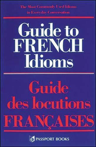 Guide to French Idioms/Guide Des Locutions Francaises