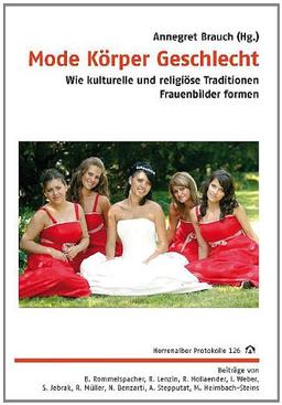 Mode  Körper  Geschlecht: Wie kulturelle und religiöse Traditionen Frauenbilder formen