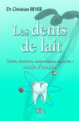 Les dents de lait : caries, douleurs, malpositions, absences : mode d'emploi