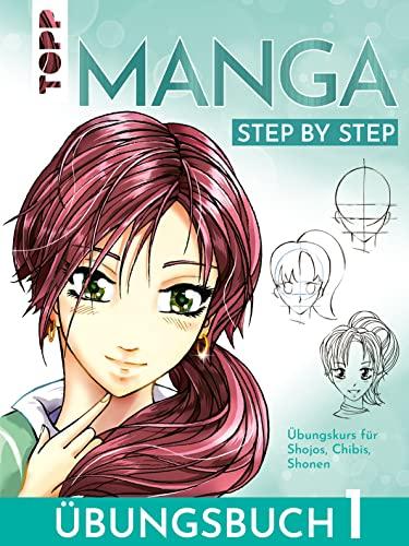 Manga Step by Step Übungsbuch 1: Übungskurs für Shojos, Chibis, Shonen