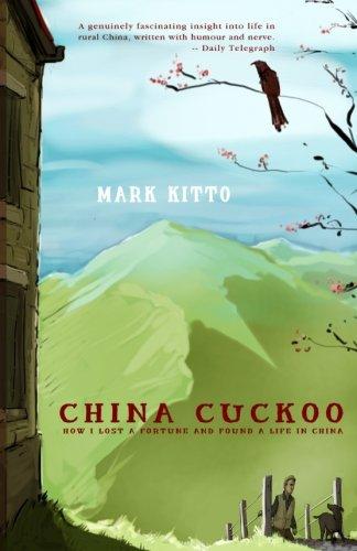 China Cuckoo: How I Lost A Fortune And Found A Life In China