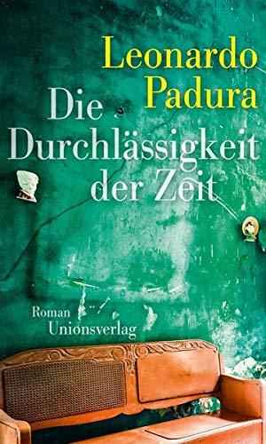 Die Durchlässigkeit der Zeit: Roman