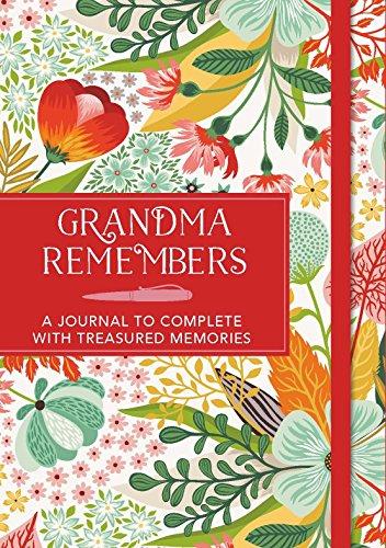 Grandma Remembers: A journal to complete with treasured memories