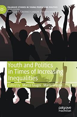 Youth and Politics in Times of Increasing Inequalities (Palgrave Studies in Young People and Politics)