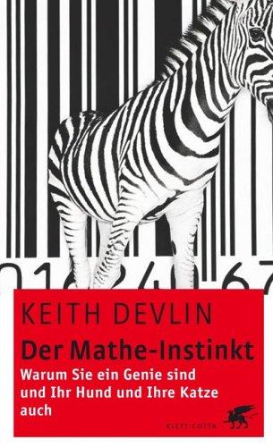 Der Mathe-Instinkt: Warum Sie ein Genie sind und Ihr Hund und Ihre Katze auch