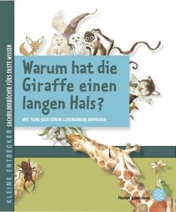 Kleine Entdecker - Warum hat die Giraffe einen langen Hals?: Wie Tiere sich ihrem Lebensraum anpassen