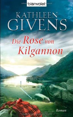 Die Rose von Kilgannon: Roman