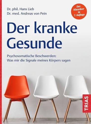 Der kranke Gesunde: Psychosomatische Beschwerden: Was mir die Signale meines Körpers sagen