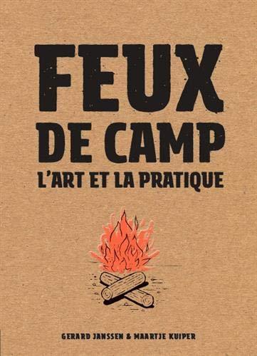 Feux de camp : l'art et la pratique