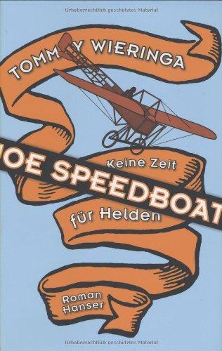 Joe Speedboat: Keine Zeit für Helden - Roman