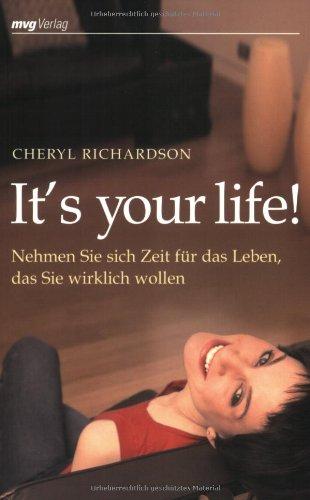 It's your life!: Nehmen Sie sich Zeit für das Leben, das Sie wirklich wollen