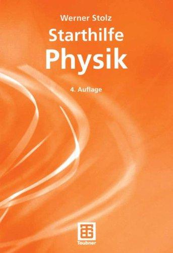 Starthilfe Physik: Ein Leitfaden für Studienanfänger der Naturwissenschaften, des Ingenieurwesens und der Medizin (German Edition)