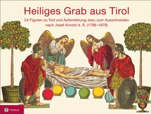 Heiliges Grab aus Tirol: 24 Figuren zu Tod und Auferstehung Jesu zum Ausschneiden nach Josef Arnold d. Ä. (1788-1879)