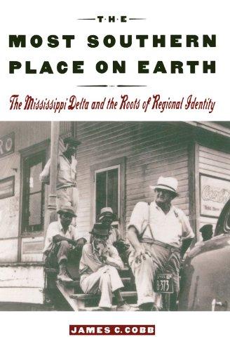 The Most Southern Place on Earth: The Mississippi Delta and the Roots of Regional Identity