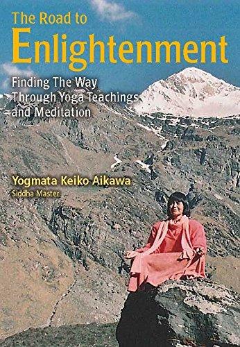 The Road to Enlightenment: Finding the Way Through Yoga Teachings and Meditation