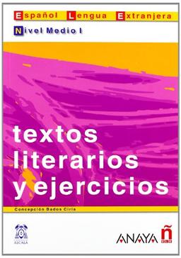 Textos literarios y ejercicios. Nivel medio I (Material Complementario - Practica - Textos Literarios Y Elercicios - Nivel Medio)