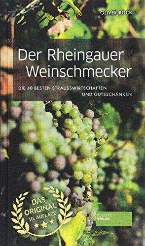 Der Rheingauer Weinschmecker: Die 40 besten Straußwirtschaften und Gutsschänken