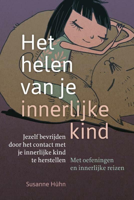 Het helen van je innerlijke kind: jezelf bevrijden door het contact met je innerlijke kind te herstellen