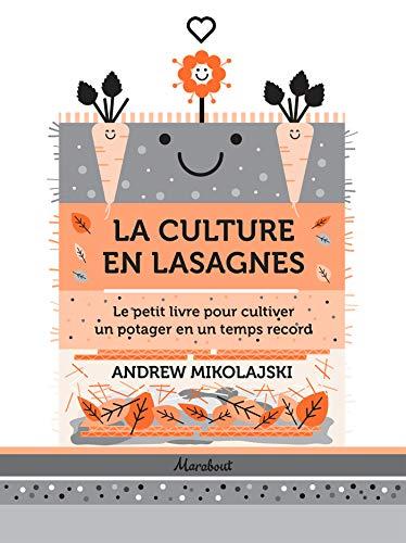 La culture en lasagnes : le petit livre pour cultiver un potager en un temps record