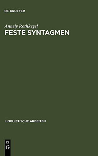 Feste Syntagmen: Grundlagen, Strukturbeschreibung und automatische Analyse (Linguistische Arbeiten, Band 6)