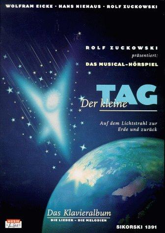 Der kleine Tag. Musical-Hörspiel: Auf dem Lichtstrahl zur Erde und zurück. Das Klavieralbum zur gleichnamigen CD/MC