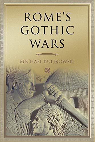 Rome's Gothic Wars: From The Third Century To Alaric (Key Conflicts of Classical Antiquity)