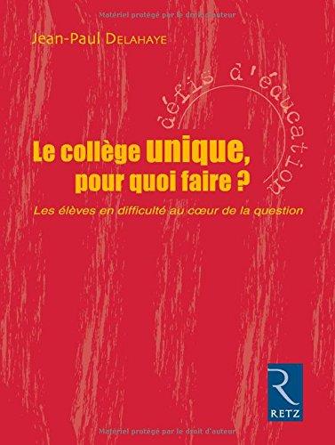 Le collège unique, pour quoi faire ? : les élèves en difficulté au coeur de la question