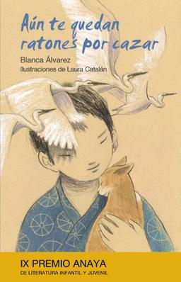 Aún te quedan ratones por cazar (LITERATURA INFANTIL - Premio Anaya (Infantil))