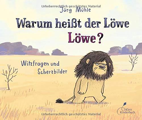 Warum heißt der Löwe Löwe?: Witzfragen und Scherzbilder