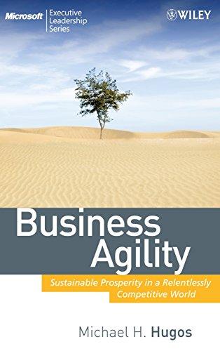 Business Agility (MSEL): Sustainable Prosperity in a Relentlessly Competitive World (Microsoft Executive Leadership)