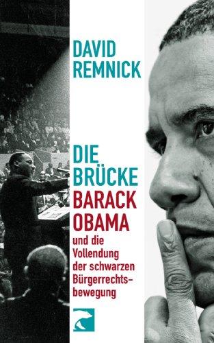 Die Brücke: Barack Obama und die Vollendung der schwarzen Bürgerrechtsbewegung