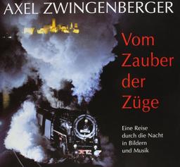 Vom Zauber der Züge. Eine Reise durch die Nacht in Bildern und Musik. Mit 2 Audio-CDs und 1 Notenheft