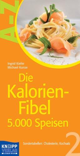 Die Kalorien-Fibel 2: Von Apfelstrudel bis Zwiebelrostbraten. 2.000 Nährwert-berechnete Menüs