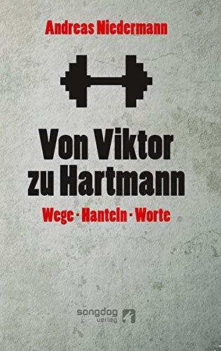 Von Viktor zu Hartmann: Wege-Hanteln-Worte