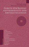 Gebete für Kasualgottesdienste und Amtshandlungen: Taufe, Konfirmation, Jubelkonfirmation, Trauung, Jubelhochzeit, Bestattung, Ordination, ... Anlässe, Einweihungen, Andachten, Tagzeiten