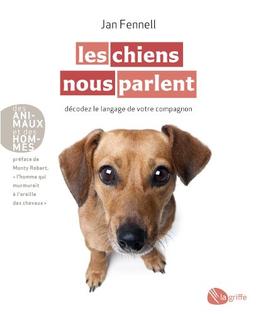 Les chiens nous parlent : Décodez le langage de votre compagnon