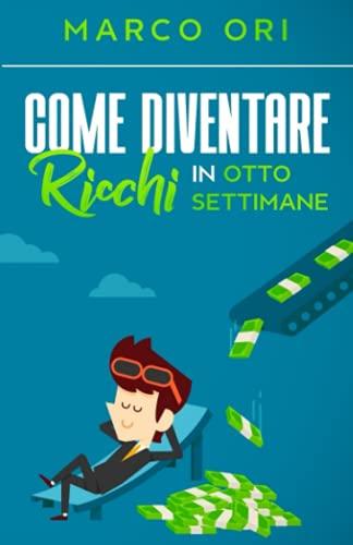 Come diventare ricchi in otto settimane