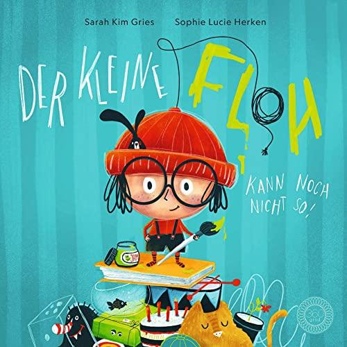 Der kleine Floh kann noch nicht so!: Bilderbuch