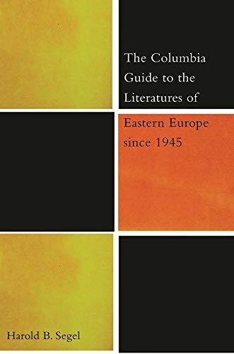 Segel, H: Columbia Guide to the Literatures of Eastern Europ (The Columbia Guides to Literature Since 1945)