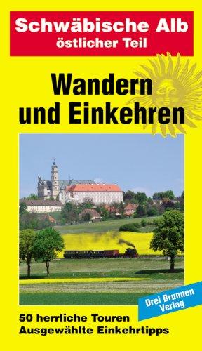 Wandern und Einkehren Band 6: Schwäbische Alb, östl. Teil