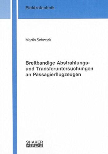 Breitbandige Abstrahlungs- und Transferuntersuchungen an Passagierflugzeugen (Berichte aus der Elektrotechnik)