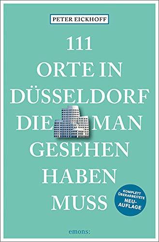 111 Orte in Düsseldorf, die man gesehen haben muss: Reiseführer, überarbeitete Neuauflage