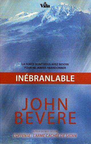 Inébranlable : la force dont vous avez besoin pour ne jamais abandonner