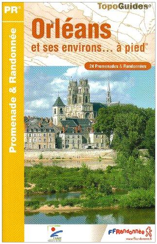 Orléans et ses environs... à pied : 24 promenades & randonnées